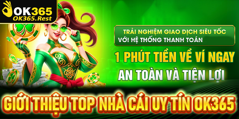 Giới thiệu thông tin về top nhà cái uy tín OK365