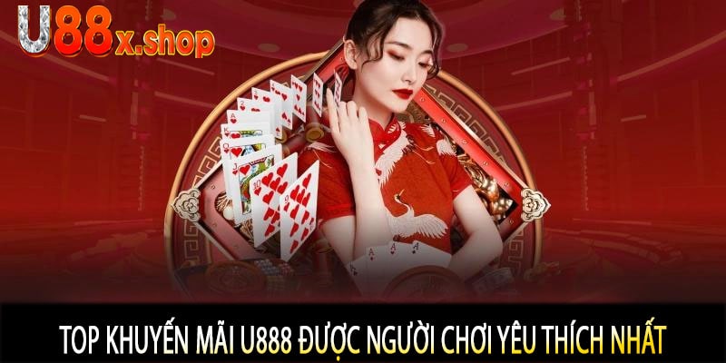 Top Khuyến Mãi U888 Được Người Chơi Yêu Thích Nhất